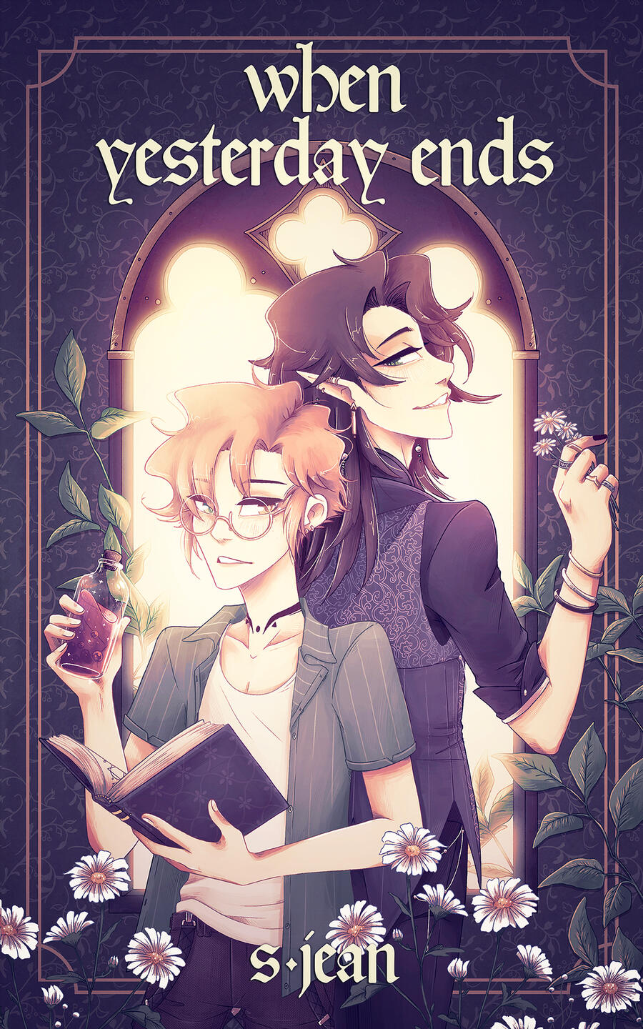 Illustrated cover of When Yesterday Ends. It features Ambrose and Renwick standing back to back against a brightly lit window. Ambrose holds a book and a potion, while Renwick holds daisies.